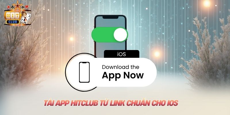 Tải app Hitclub từ link chuẩn cho iOS