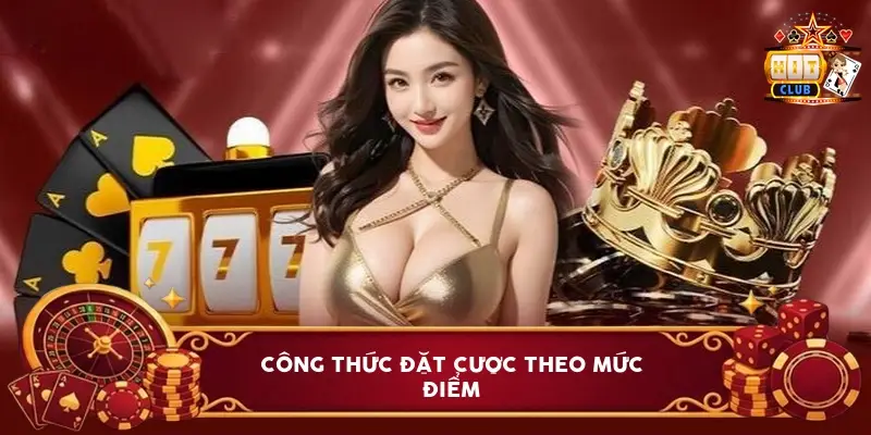 Công Thức Đặt Cược Theo Mức Điểm