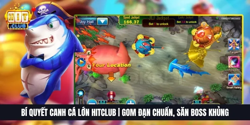 Bí Quyết Canh Cá Lớn Hitclub | Gom Đạn Chuẩn, Săn Boss Khủng